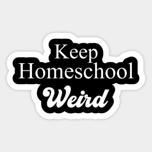 Keep Homeschool Weird Sticker